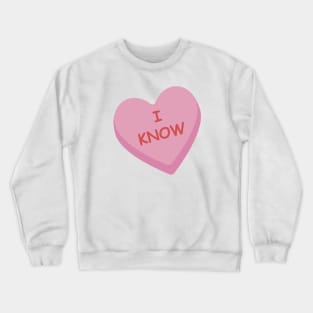 "I Know" Funny Pink Candy Heart Crewneck Sweatshirt